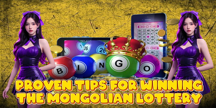 Proven Tips for Winning the Mongolian Lottery