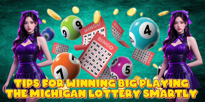 Tips for Winning Big Playing the Michigan Lottery Smartly